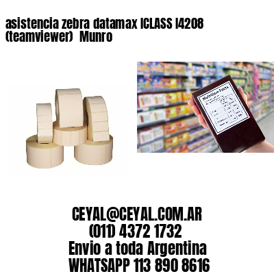 asistencia zebra datamax ICLASS I4208 (teamviewer)  Munro