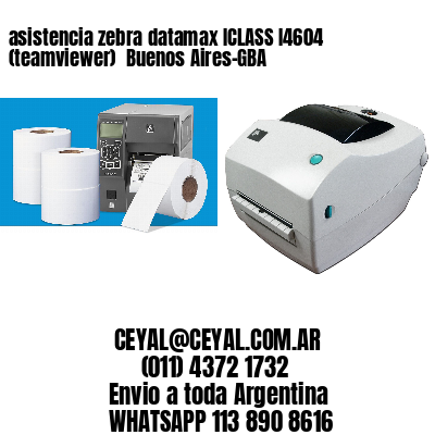 asistencia zebra datamax ICLASS I4604 (teamviewer)  Buenos Aires-GBA
