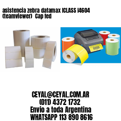 asistencia zebra datamax ICLASS I4604 (teamviewer)  Cap fed