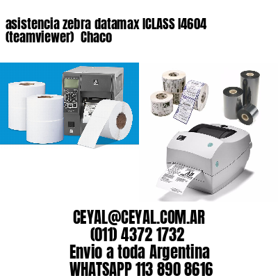asistencia zebra datamax ICLASS I4604 (teamviewer)  Chaco