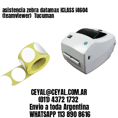asistencia zebra datamax ICLASS I4604 (teamviewer)  Tucuman
