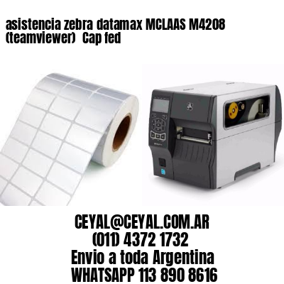 asistencia zebra datamax MCLAAS M4208 (teamviewer)  Cap fed