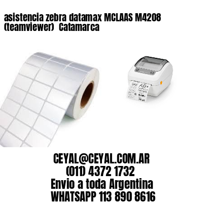 asistencia zebra datamax MCLAAS M4208 (teamviewer)  Catamarca