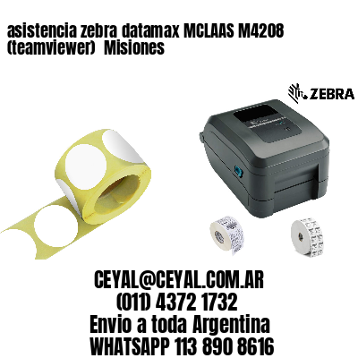 asistencia zebra datamax MCLAAS M4208 (teamviewer)  Misiones
