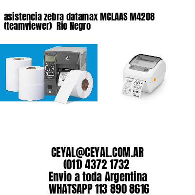 asistencia zebra datamax MCLAAS M4208 (teamviewer)  Rio Negro