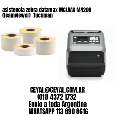 asistencia zebra datamax MCLAAS M4208 (teamviewer)  Tucuman