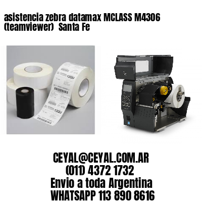 asistencia zebra datamax MCLASS M4306 (teamviewer)  Santa Fe