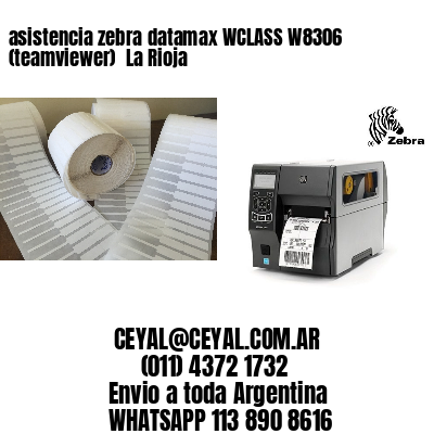 asistencia zebra datamax WCLASS W8306 (teamviewer)  La Rioja