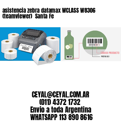 asistencia zebra datamax WCLASS W8306 (teamviewer)  Santa Fe