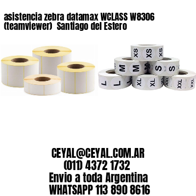 asistencia zebra datamax WCLASS W8306 (teamviewer)  Santiago del Estero