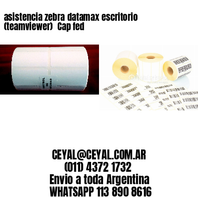asistencia zebra datamax escritorio (teamviewer)  Cap fed