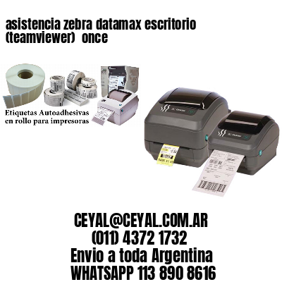 asistencia zebra datamax escritorio (teamviewer)  once