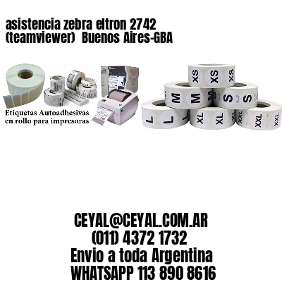 asistencia zebra eltron 2742 (teamviewer)  Buenos Aires-GBA