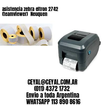 asistencia zebra eltron 2742 (teamviewer)  Neuquen