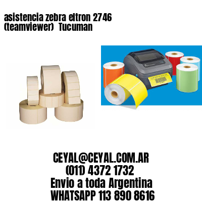 asistencia zebra eltron 2746 (teamviewer)  Tucuman