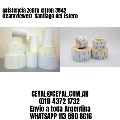 asistencia zebra eltron 3842 (teamviewer)  Santiago del Estero