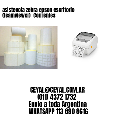 asistencia zebra epson escritorio (teamviewer)  Corrientes