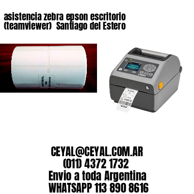 asistencia zebra epson escritorio (teamviewer)  Santiago del Estero