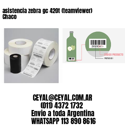 asistencia zebra gc 420t (teamviewer)  Chaco