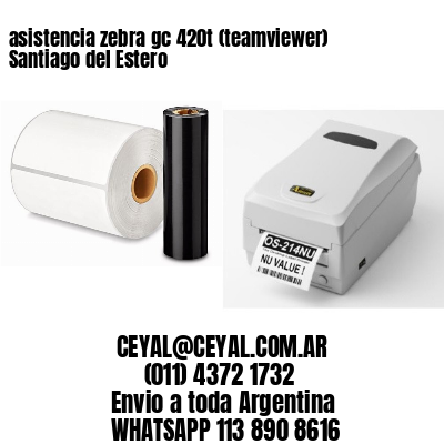 asistencia zebra gc 420t (teamviewer)  Santiago del Estero