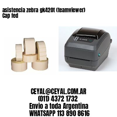 asistencia zebra gk420t (teamviewer)  Cap fed