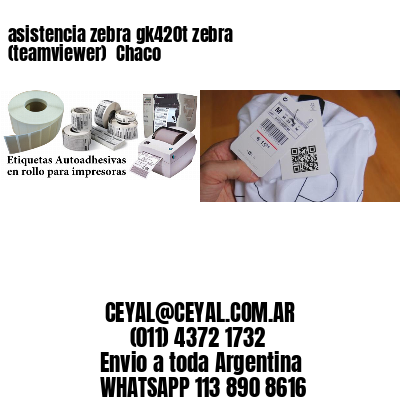 asistencia zebra gk420t zebra (teamviewer)  Chaco