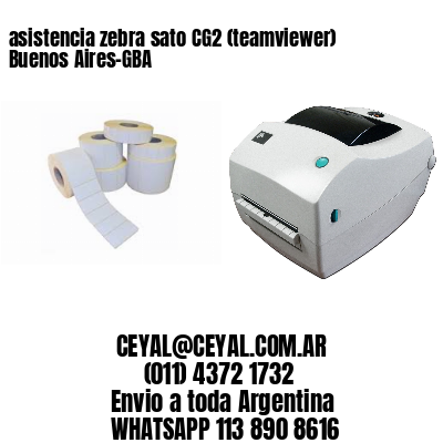 asistencia zebra sato CG2 (teamviewer)  Buenos Aires-GBA