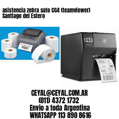 asistencia zebra sato CG4 (teamviewer)  Santiago del Estero