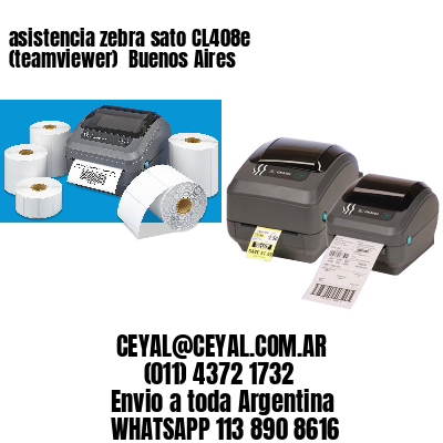 asistencia zebra sato CL408e (teamviewer)  Buenos Aires