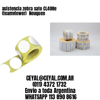 asistencia zebra sato CL408e (teamviewer)  Neuquen