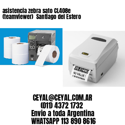 asistencia zebra sato CL408e (teamviewer)  Santiago del Estero