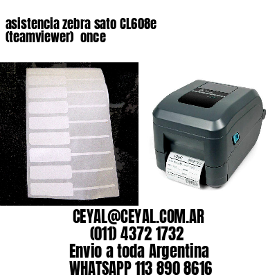 asistencia zebra sato CL608e (teamviewer)  once