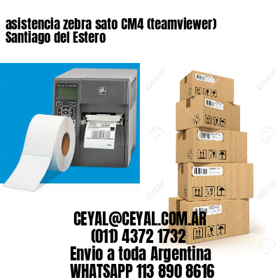 asistencia zebra sato CM4 (teamviewer)  Santiago del Estero