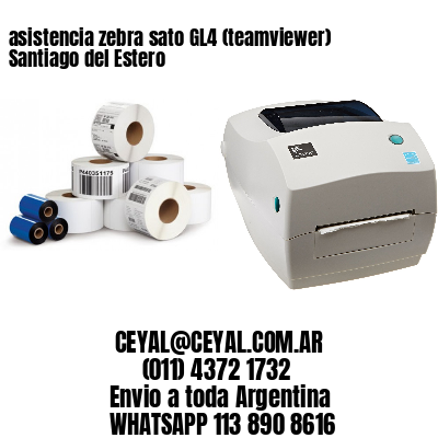 asistencia zebra sato GL4 (teamviewer)  Santiago del Estero
