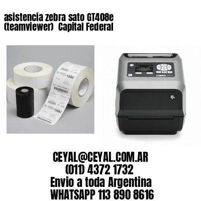 asistencia zebra sato GT408e (teamviewer)  Capital Federal