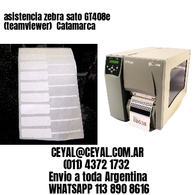 asistencia zebra sato GT408e (teamviewer)  Catamarca