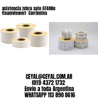 asistencia zebra sato GT408e (teamviewer)  Corrientes