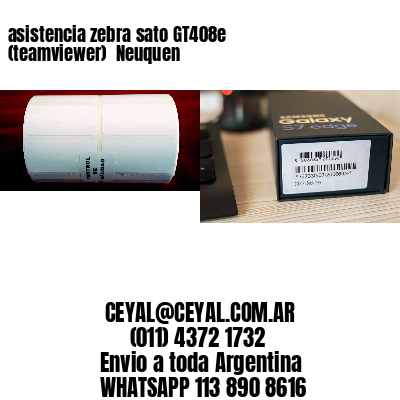 asistencia zebra sato GT408e (teamviewer)  Neuquen
