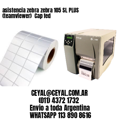 asistencia zebra zebra 105 SL PLUS (teamviewer)  Cap fed