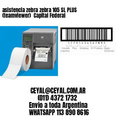 asistencia zebra zebra 105 SL PLUS (teamviewer)  Capital Federal