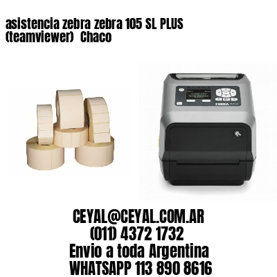 asistencia zebra zebra 105 SL PLUS (teamviewer)  Chaco