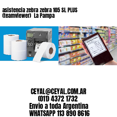 asistencia zebra zebra 105 SL PLUS (teamviewer)  La Pampa