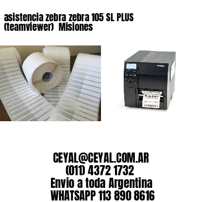 asistencia zebra zebra 105 SL PLUS (teamviewer)  Misiones