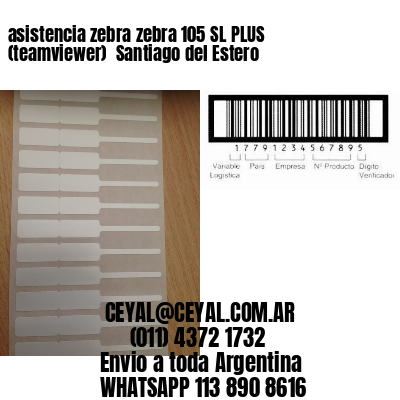 asistencia zebra zebra 105 SL PLUS (teamviewer)  Santiago del Estero