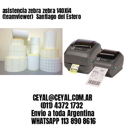 asistencia zebra zebra 140Xi4 (teamviewer)  Santiago del Estero