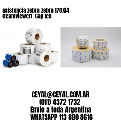 asistencia zebra zebra 170Xi4 (teamviewer)  Cap fed