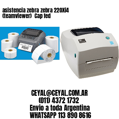 asistencia zebra zebra 220Xi4 (teamviewer)  Cap fed