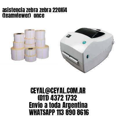 asistencia zebra zebra 220Xi4 (teamviewer)  once