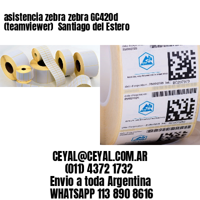 asistencia zebra zebra GC420d (teamviewer)  Santiago del Estero