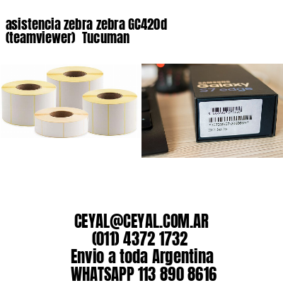 asistencia zebra zebra GC420d (teamviewer)  Tucuman